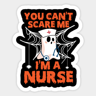 You Can't Scare Me I'm A Nurse Sticker